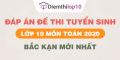 Đề thi tuyển sinh lớp 10 môn Toán 2020 tỉnh Bắc Kạn có lời giải