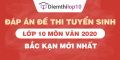 Đề thi tuyển sinh lớp 10 môn Văn 2020 tỉnh Bắc Kạn có lời giải