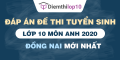 Đề thi tuyển sinh lớp 10 môn Anh 2020 tỉnh Đồng Nai có lời giải