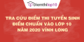 Tra cứu điểm thi tuyển sinh 2020, điểm chuẩn lớp 10 Vĩnh Long