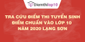 Tra cứu điểm thi tuyển sinh 2020, điểm chuẩn lớp 10 Lạng Sơn